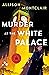 Murder at the White Palace ...