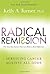 Radical Remission by Kelly ...