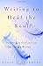 Writing to Heal the Soul: Transforming Grief and Loss Through Writing by Zimmermann, Susan (2002) Paperback
