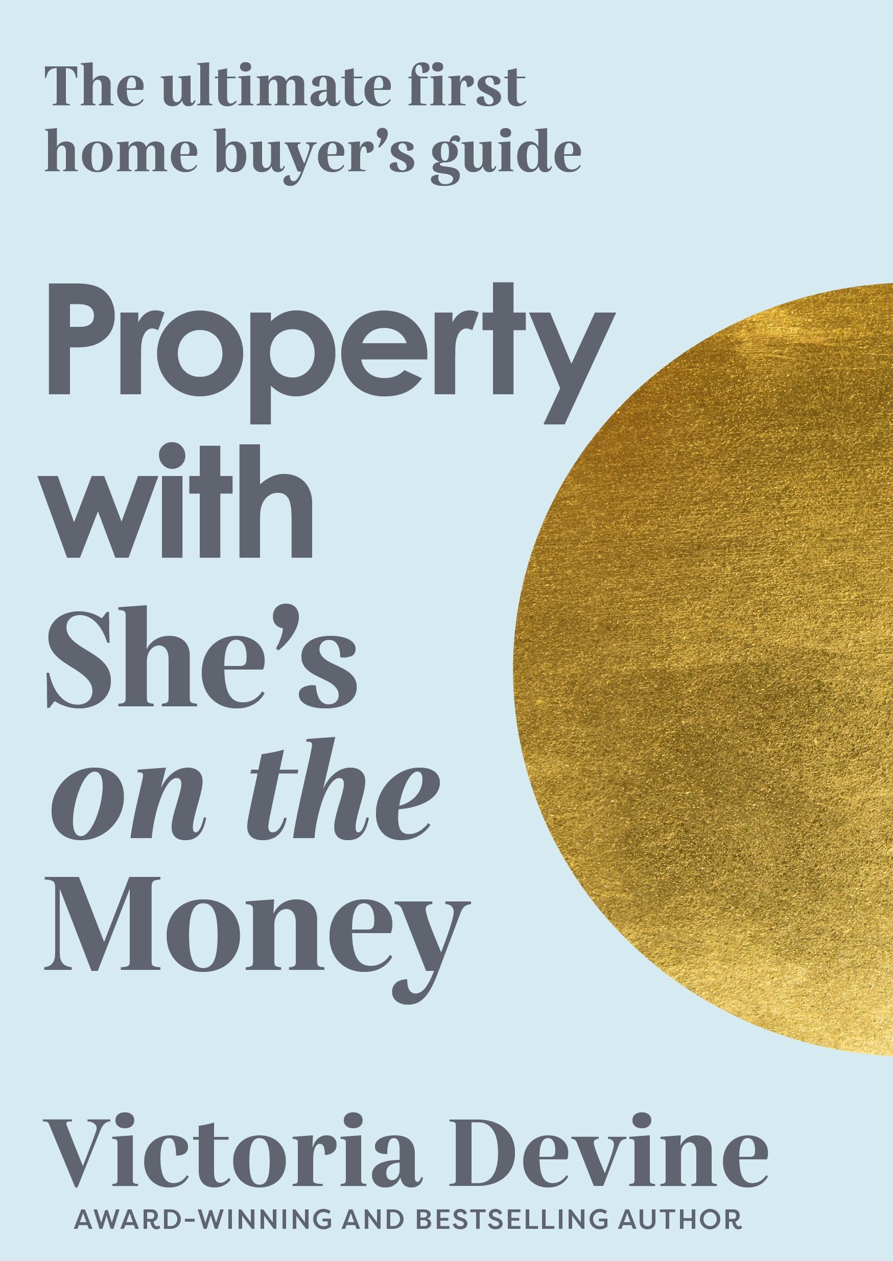Property with She’s on the Money: The ultimate first home buyer's guide: from the creator of the #1 finance podcast (Kindle Edition)