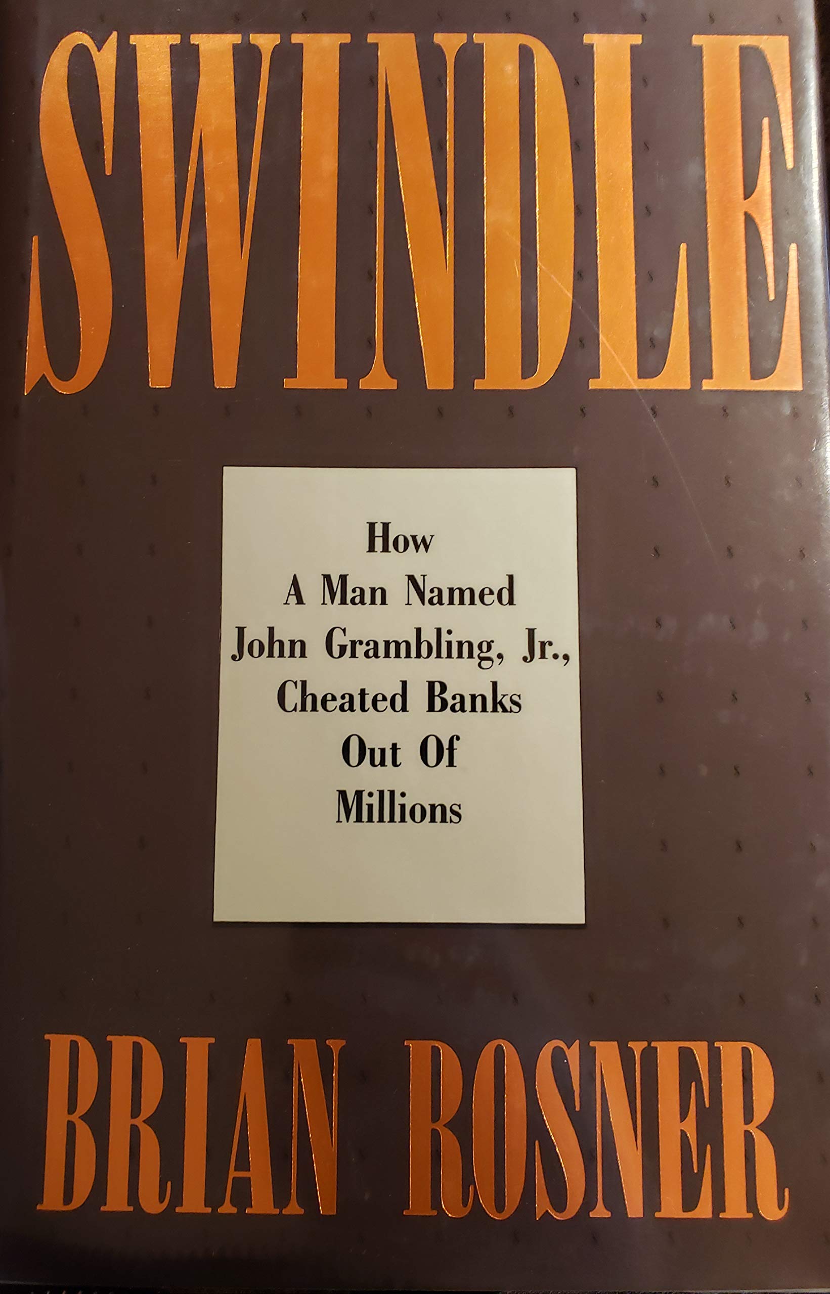 Swindle: How a Man Named John Grambling, Jr., Cheated Banks Out of Millions (Hardcover)