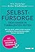 Selbstfürsorge - dein Anker in turbulenten Zeiten: Wie du dich selbst nicht vergisst und deine Herausforderungen besser meisterst. Der Ratgeber für gesunden Egoismus (German Edition)