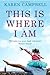 This Is Where I Am by Karen Campbell (2014-02-13)