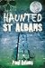 Haunted St Albans by Paul Adams (2013-10-01)