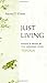 Just Living by Steven D. Ca...