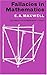 Fallacies in Mathematics by E. Maxwell (2006-06-08)