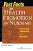Fast Facts for Health Promotion in Nursing: Promoting Wellness in a Nutshell (Fast Facts (Springer)) by Carol A. Miller MSN RN-BC (2013-03-27)