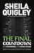 The Final Countdown by Sheila Quigley (2012) Hardcover