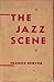 THE JAZZ SCENE by Francis Newton. HARDCOVER WITH ORIGINAL JAC... by Francis Newton