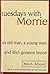 Tuesdays With Morrie: An Old Man, a Young Man, and Life's Greatest Lesson by Mitch Albom (2008-10-08)