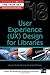 User Experience (UX) Design for Libraries (Tech Set) by Aaron Schmidt (2012-05-15)