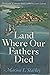 Land where our fathers died...