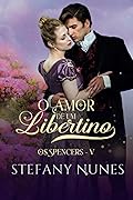 O Amor de um Libertino (Os Spencers)