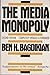 The media monopoly by Ben H. Bagdikian