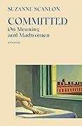 Committed: On Meaning and Madwomen