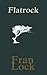 Flatrock by Fran Lock (2011-05-10)