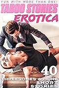 FUN WITH MORE THAN ONE! A Collection of 40 Short Adult Taboo Stories – Erotic Threesomes & More