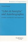 "Libri di famiglia" und Autobiographie in Italien zwischen Tre- und Cinquecento: Studien zur Entwicklung des Schreibens über sich selbst (Romanica et comparatistica) (German Edition)