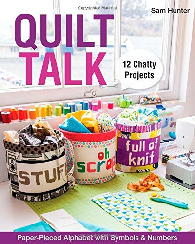Quilt Talk: Paper-Pieced Alphabet with Symbols & Numbers by Sam Hunter (15-Sep-2014) Paperback