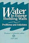 Water in Exterior Building Walls: Problems and Solutions (Astm Special Technical Publication) Water in Exterior Building Walls: Problems and Solutions (Astm Special Technical Publication)