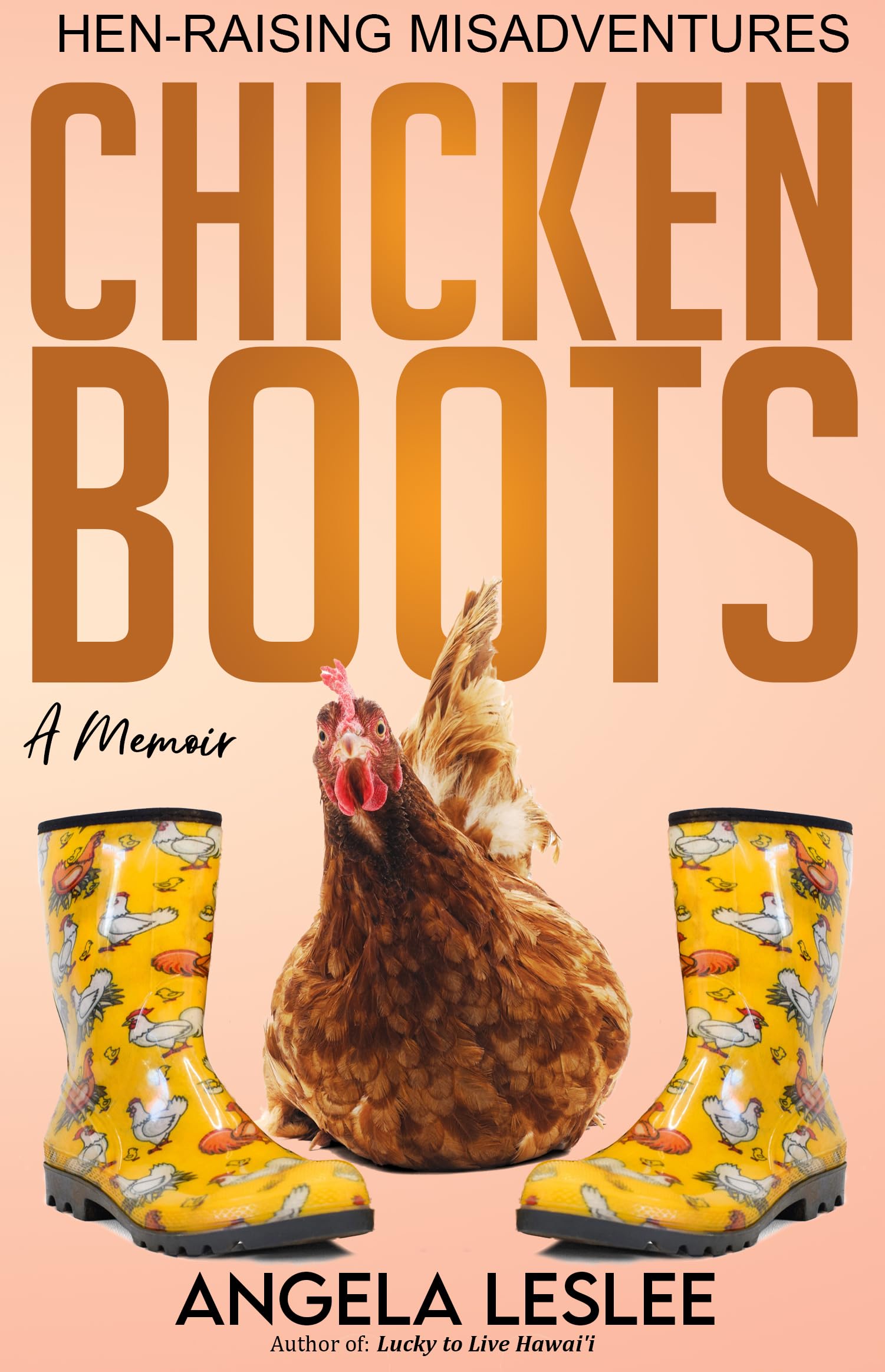 Chicken Boots: Hen-Raising Misadventures (Memoir series)