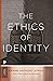The Ethics of Identity (Princeton Classics)