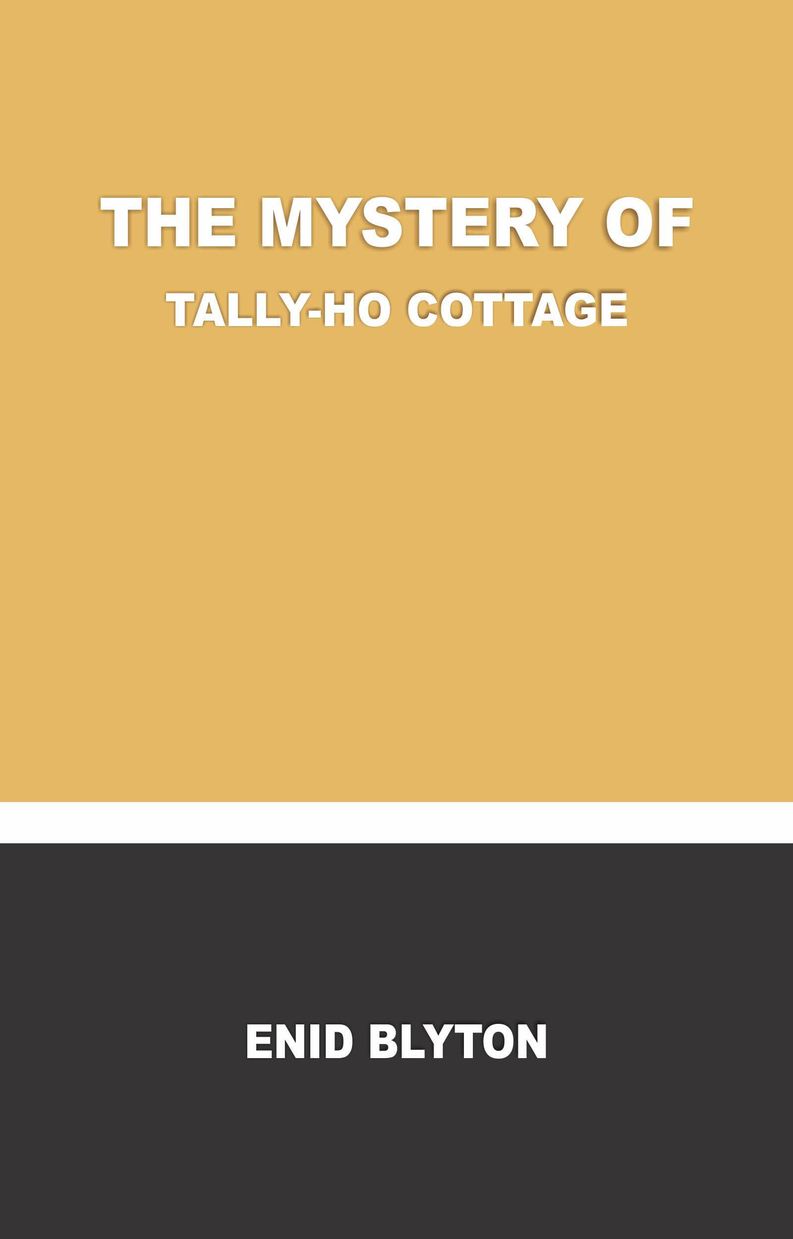 THE MYSTERY OF TALLY-HO COTTAGE