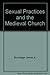 Sexual Practices and the Medieval Church