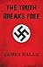 The Truth Breaks Free by James Halle (2014-06-30)