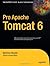 Pro Apache Tomcat 6 by Matt...