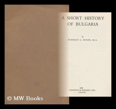 A short history of Bulgaria / by Stanley G. Evans (Paperback)