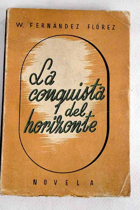 La conquista del horizonte. Viajes (Galicia - Alicante - Andorra - Biarritz - Marruecos - Checoeslovaquia - Escandinavia - Alemania - Belgica - Holanda - . (Paperback)