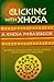 Clicking with Xhosa: a Xhosa Phrasebook