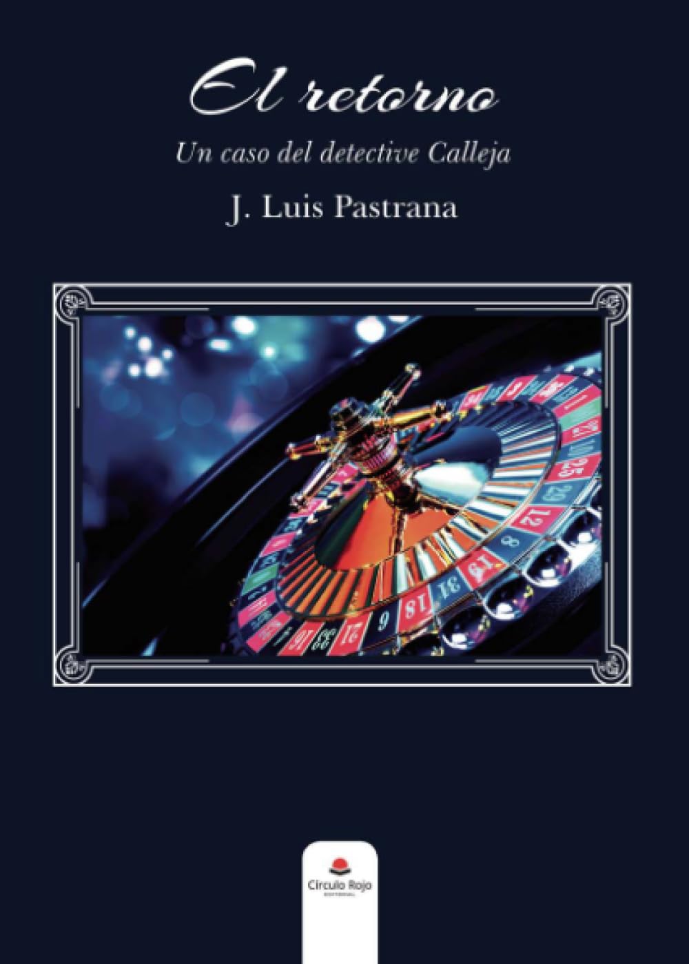 El retorno. Un caso del detective Calleja (Spanish Edition)