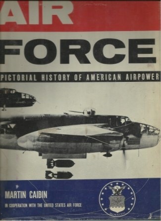 Air Force: A Pictorial History of American Airpower (hardback)