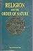 Religion & the Order of Nature: The 1994 Cadbury Lectures at the University of Birmingham (Paperback) - Common