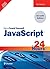 JavaScript in 24 Hours, Sams Teach Yourself