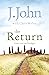The Return: Grace and the Prodigal by J. John (17-Feb-2011) Paperback