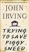 Trying to Save Piggy Sneed: 20th Anniversary Edition by John Irving (2015-11-03)