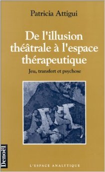 De l'illusion théâtrale à l'espace thérapeutique de Patricia Attigui ( 25 mars 1993 )