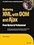 Beginning XML with DOM and Ajax: From Novice to Professional (Beginning: From Novice to Professional) by Sas Jacobs (2006-06-18)