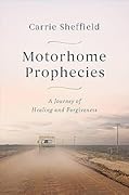 Motorhome Prophecies: A Journey of Healing and Forgiveness