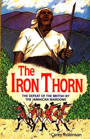 The iron thorn: The defeat of the British by the Jamaican Maroons (Paperback)