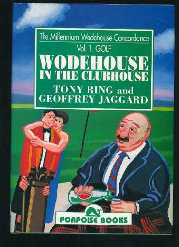 Millennium Concordance: Wodehouse in the Clubhouse (The Millennium Wodehouse Concordance)