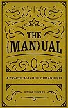 The Manual: A Practical Guide To Manhood