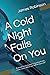 A Cold Night Falls On You: ...