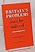 Britain's problems can be s...