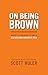 On Being Brown: What it Means to Be a Cleveland Browns Fan by Huler, Scott (August 15, 1999) Paperback 1