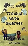 Trouble With Dwarves by S.J. Higbee