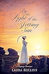 By The Light Of The Setting Sun by Laura Rollins By The Light Of The Setting Sun by Laura Rollins